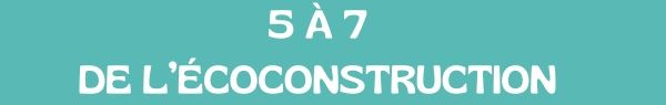 5 à 7 l’écoconstruction: Performance énergétique des entreprises
